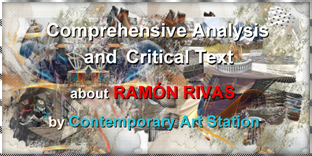 An&aacute;lis Integral y Texto Cr&iacute;tico sobre obras de Ram&oacute;n Rivas por Contemporary Art Station