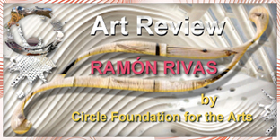 Rese&ntilde;a de Arte a Obras de Ram&oacute;n Rivas por Circle Foundation for the Arts / CFA